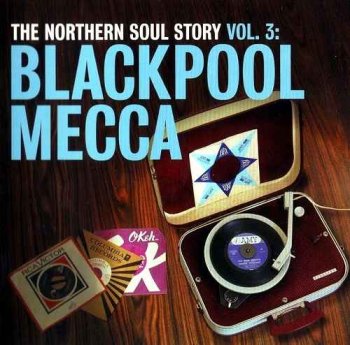 VA - The Northern Soul Story Volume 3: Blackpool Mecca (2007)