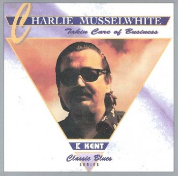 Charlie Musselwhite - Takin' Care Of Business (1995)