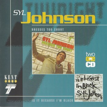 Syl Johnson - Dresses Too Short & Is It Because I'm Black (1997)