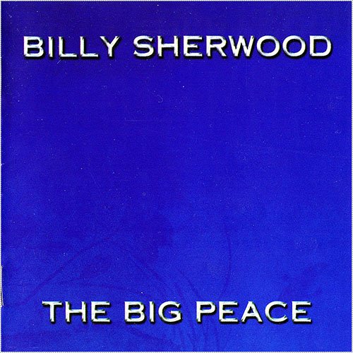 Billy Sherwood (ex Yes) - The Big Peace (1999)