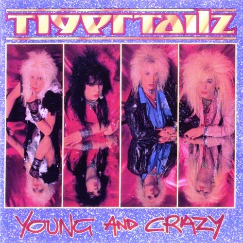 Tigertailz  - Young And Crazy (1987) [Reissue 2008]