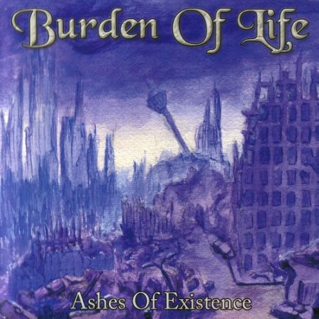 Burden of Life - Ashes of Existence (2008)