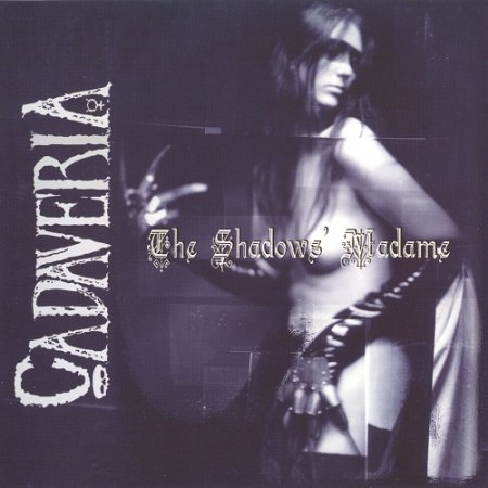 Cadaveria - The Shadows Madame (2002)