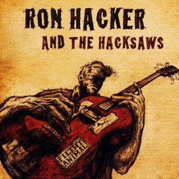 Ron Hacker and the Hacksaws - Filthy Animal (2011)