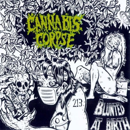Cannabis Corpse - Blunted at Birth (2006)