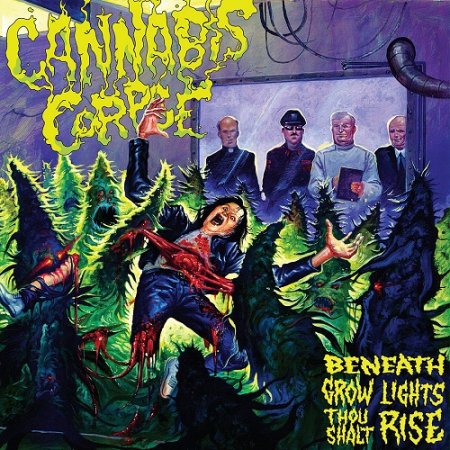 Cannabis Corpse - Beneath Grow Lights Thou Shalt Rise (2011)