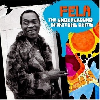 Fela Kuti - The Underground Spiritual Game (2004)