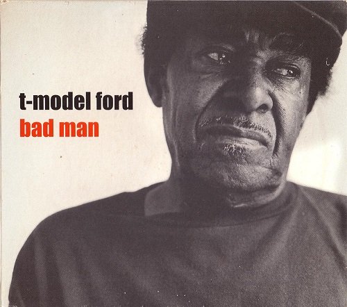 T-Model Ford (2002) Bad Man