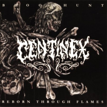 Centinex - Bloodhunt (EP)+Reborn Through Flames (1999,1998, Re-released 2003)