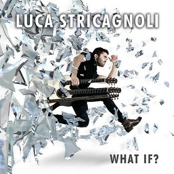 Luca Stricagnoli - What If? (2017)