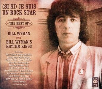 Bill Wyman's Rhythm Kings - (Si Si) Je Suis Un Rock Star. The Best Of Bill Wyman And Bill Wyman's Rhythm Kings [2 CD] (2016)