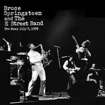 Bruce Springsteen & The E Street Band - The Roxy, West Hollywood, CA, July 07, 1978 (2018) [Hi-Res]