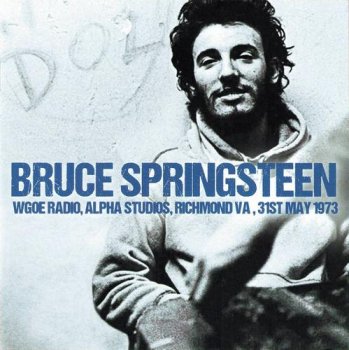 Bruce Springsteen - WGOE Radio, Alpha Studios, Richmond VA, 31st May 1973 [Remastered] (2015)