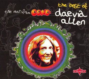Daevid Allen - The Man From Gong: The Best Of Daevid Allen (2006)