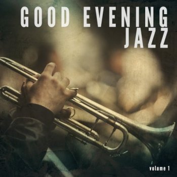 VA - Good Evening Jazz, Vol. 1 (Smooth Lounge Tunes) (2017)