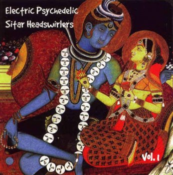 VA - Electric Psychedelic Sitar Headswirlers Vol.1-10 (1998-2011)