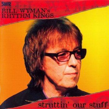 Bill Wyman's Rhythm Kings - Struttin' Our Stuff (2004)
