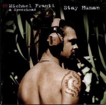 Michael Franti & Spearhead - Stay Human [2CD Australian Limited Edition] (2001)