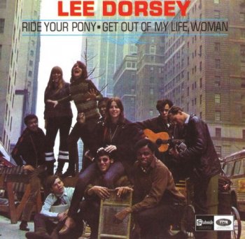 Lee Dorsey - Ride Your Pony - Get Out of My Life Woman (1966) [Remastered 2010]