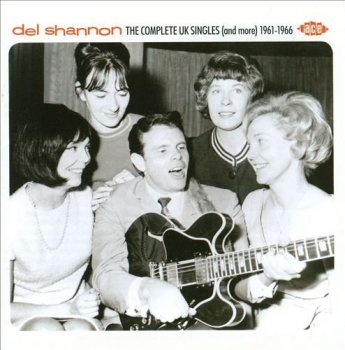 Del Shannon - The Complete UK Singles (And More) 1961-1966 (2013)