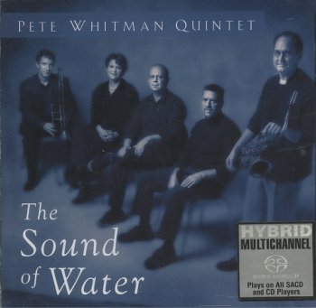 Pete Whitman Quintet - The Sound of Water (2002) [SACD]