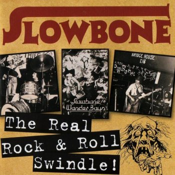 Slowbone - The Real Rock & Roll Swindle! (2011)