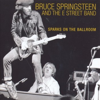 Bruce Springsteen And The E Street Band - Sparks On The Ballroom (1975)