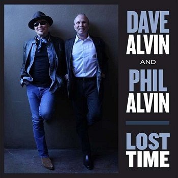 Dave Alvin and Phil Alvin  - Lost Time (2015)