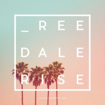 Reedale Rise - Luminous Air (2018) [Vinyl]