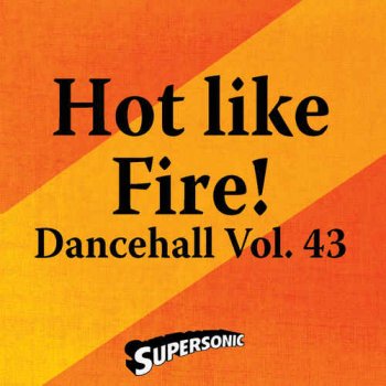 VA - Supersonic Sound - Dancehall Vol. 43 - Hot Like Fire (2017)