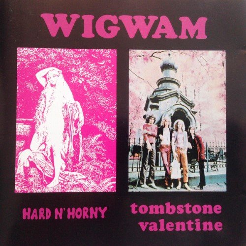 Wigwam - Hard N' Horny | Tombstone Valentine (1969|1970) [Reissue 1990]