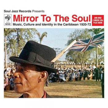 VA - Soul Jazz Records Presents: Mirror To The Soul: Music Culture And Identity In The Caribbean 1920-72 [2CD Set] (2013)