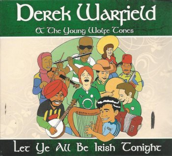Derek Warfield & The Young Wolfe Tones - Let Ye All Be Irish Tonight (2013)