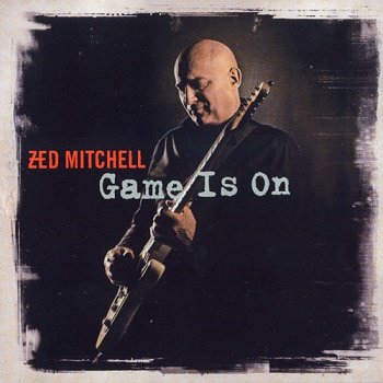 Zed Mitchell - Game Is On (2011)