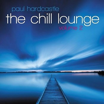 Paul Hardcastle - The Chill Lounge: Volume 2 (2013)