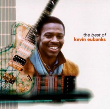 Kevin Eubanks - The Best Of Kevin Eubanks (1996)