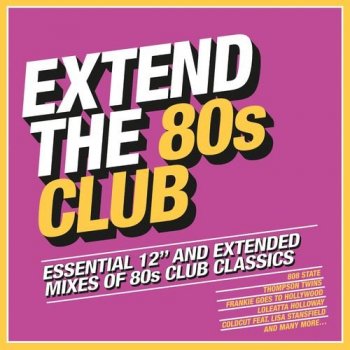 VA - Extend The 80s: Club - Essential 12" And Extended Mixes Of 80s Club Classics (2018)