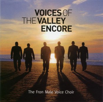 The Fron Male Voice Choir - Voices Of The Valley: Encore (2007)