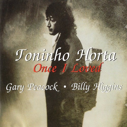 Toninho Horta - Once I Loved (1993)