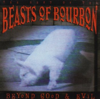 Beasts of Bourbon - Beyond Good & Evil - The Best Of The Beasts Of Bourbon [2CD Set] (1999)
