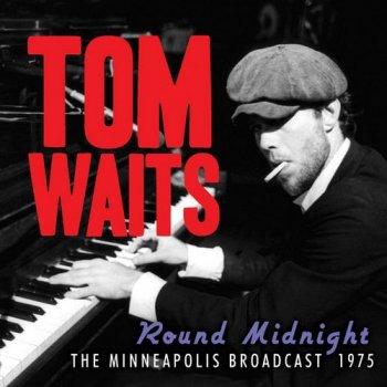 Tom Waits - Round Midnight: The Minneapolis Broadcast 1975 (2011)
