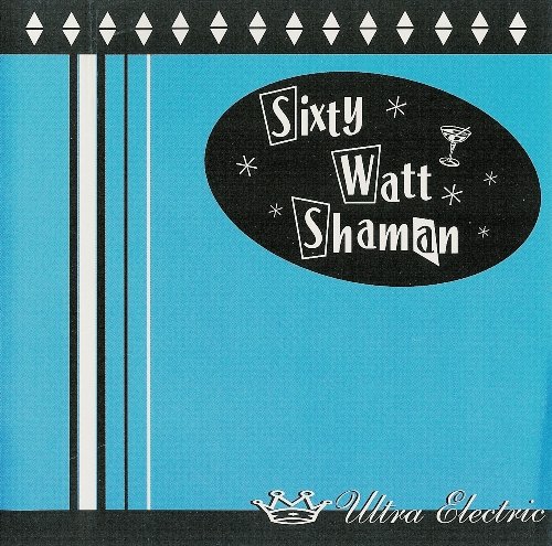 Sixty Watt Shaman - Ultra Electric (1998)