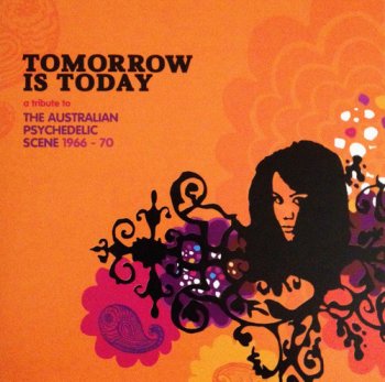 VA - Tomorrow Is Today: A Tribute To The Australian Psychedelic Scene 1966-70 [2CD Set] (2007)