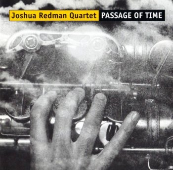 Joshua Redman Quartet - Passage Of Time (2001)