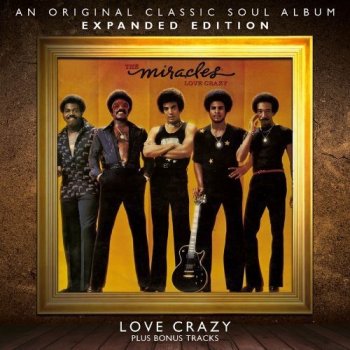 The Miracles - Love Crazy (1977) [Remastered 2012]