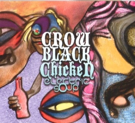 Crow Black Chicken - Electric Soup (2012)