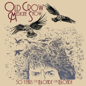Old Crow Medicine Show - 50 Years of Blonde on Blonde (2017) [Hi-Res]