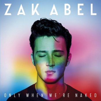 Zak Abel - Only When We're Naked (2017)