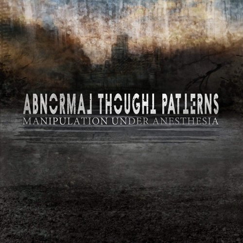 Abnormal Thought Patterns - Manipulation Under Anesthesia (2013)