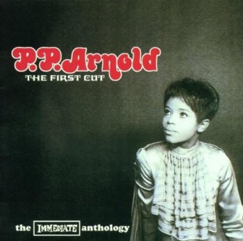 P.P. Arnold - The First Cut: The Immediate Anthology (2001)